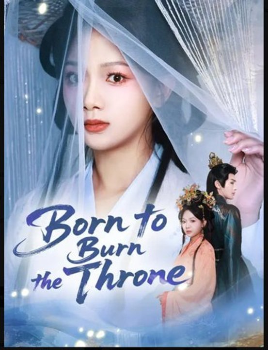 Born to Burn the Throne- Full Drama Movie English Sub