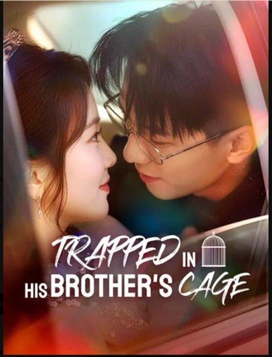 Trapped in His Brother's Cage- Full Drama Movie English Sub