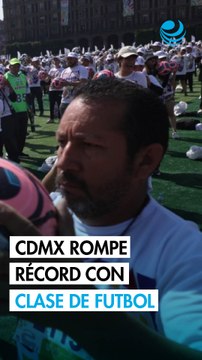 CDMX rompe Récord Guinness con la clase de futbol más grande del mundo en el Zócalo