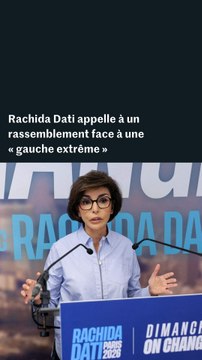 Rachida Dati appelle à un rassemblement face à une « gauche extrême »