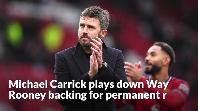 Michael Carrick plays down Wayne Rooney backing for permanent Man Utd role