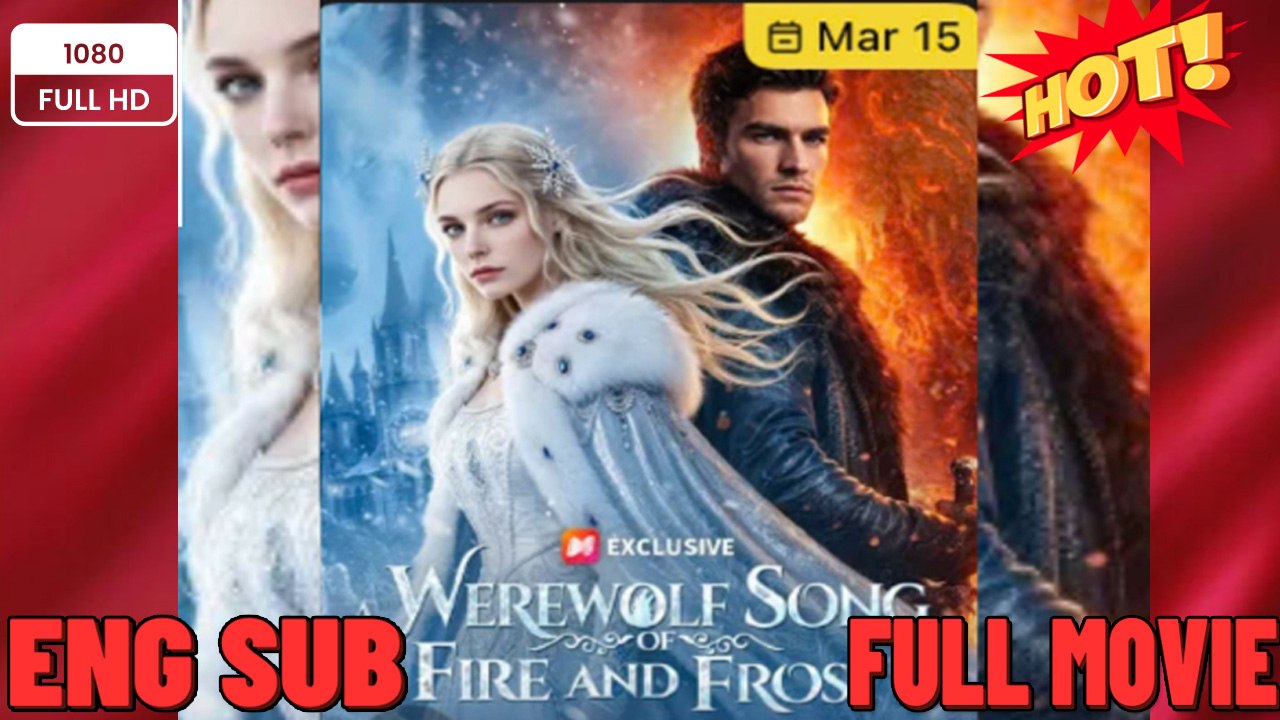 HOT 🔥 A Werewolf Song Of Fire And Frost🧡🍏 🔥 (2026) - FULL ENGSUB | Reelshort Hot HD
