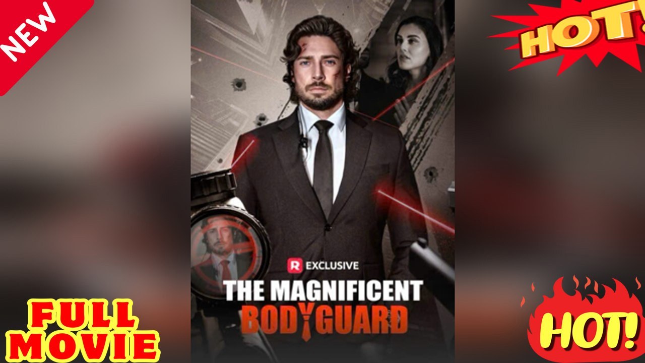 The Magnificent Bodyguard dailymotion