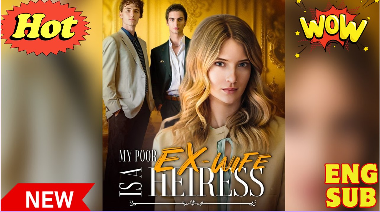My Poor Ex-wife Is a Heiress FULL DRAMA 2026