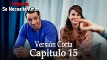 Urgente: Se Necesita Amor Capitulo 15 (Versión Corta)