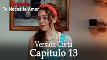 Urgente: Se Necesita Amor Capitulo 13 (Versión Corta)