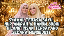 Bling Bling Raya | Syawal Terasa Sayu, Nur Amirah & Hanum Subri ‘Hilang’ Insan Tersayang Secara Mengejut!