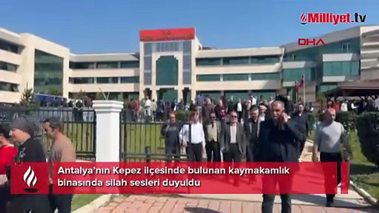 Antalya Kepez Kaymakamlık binasında silah sesleri