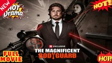 💥 FULL MOVIES ENGLISH SUB_The Magnificent Bodyguard: A Gripping Full Drama Story