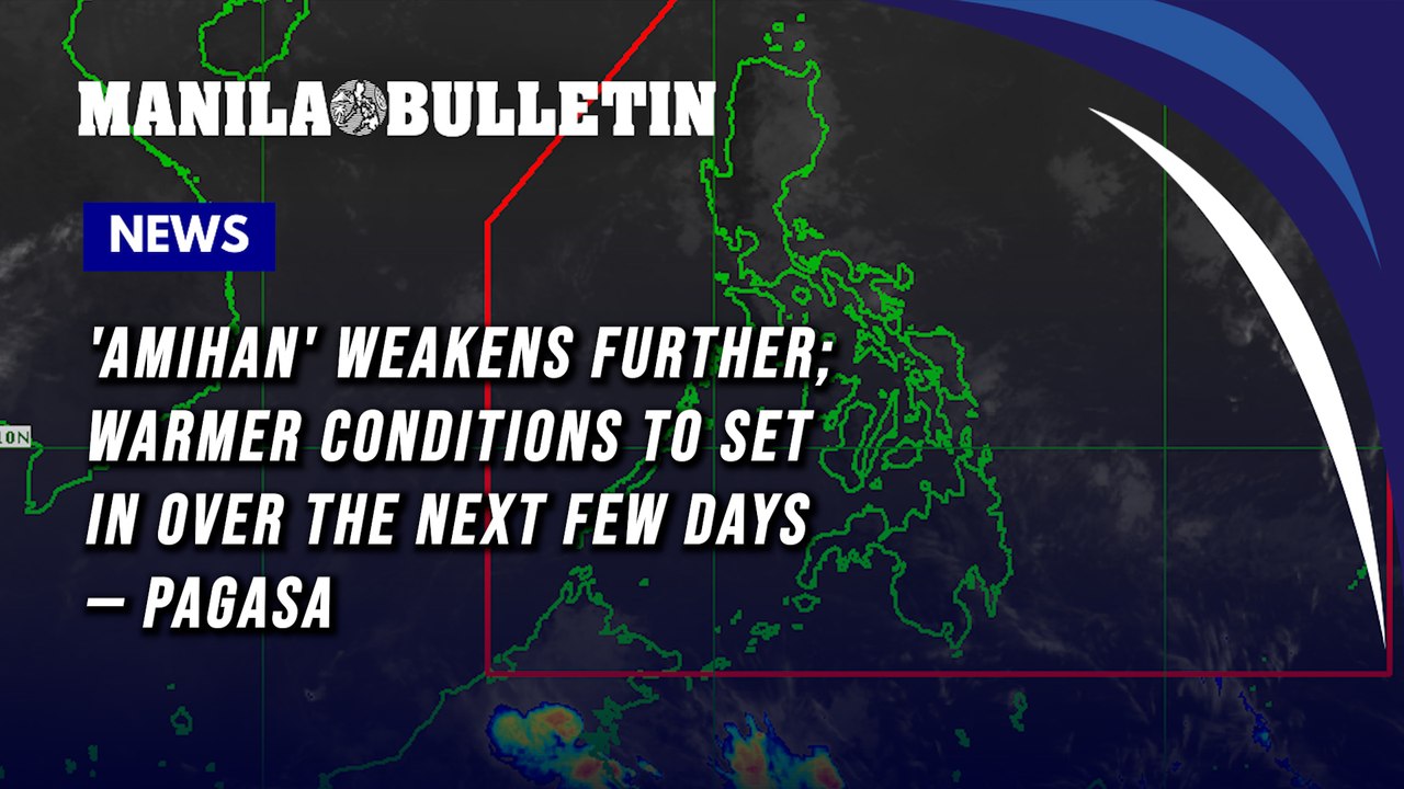 'Amihan' weakens further; warmer conditions to set in over the next few days — PAGASA