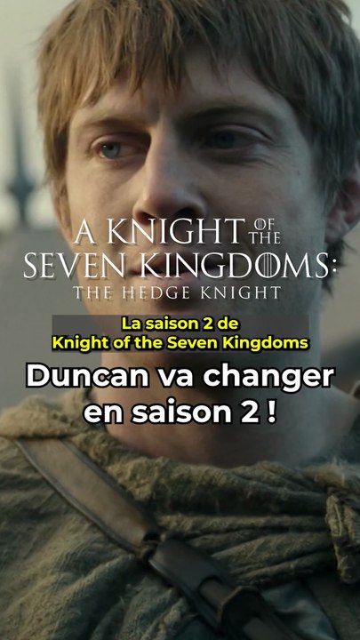 Ils vont CHANGER Duncan ! Bonne ou mauvaise idée ? #aknightofthesevenkingdoms
