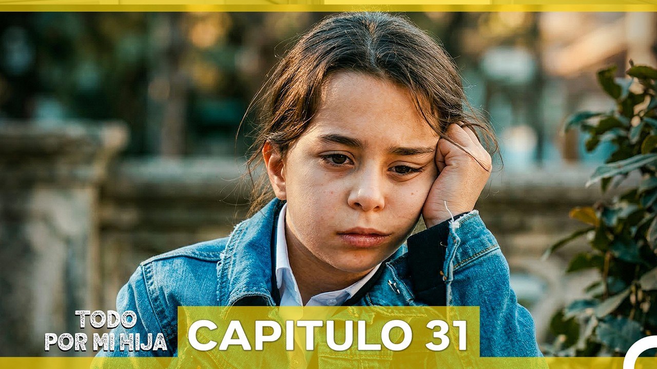 Todo Por Mi Hija - Capitulo 31 (Doblado En Español)