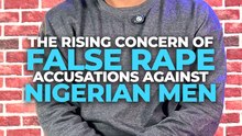 The rising concern of false rape accusations against Nigerian men