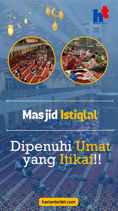 Masjid Istiqlal Dipenuhi Umat yang Itikaf!