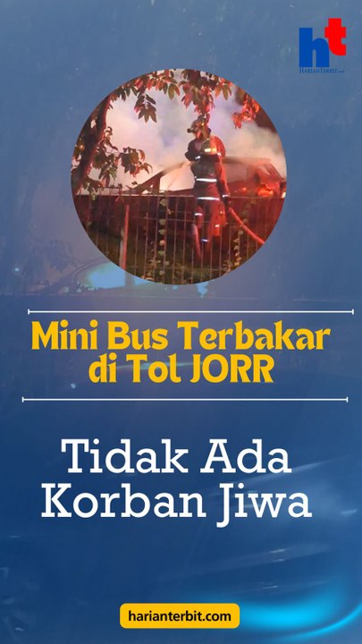 Mini Bus Terbakar di Tol JORRTidak Ada Korban Jiwa