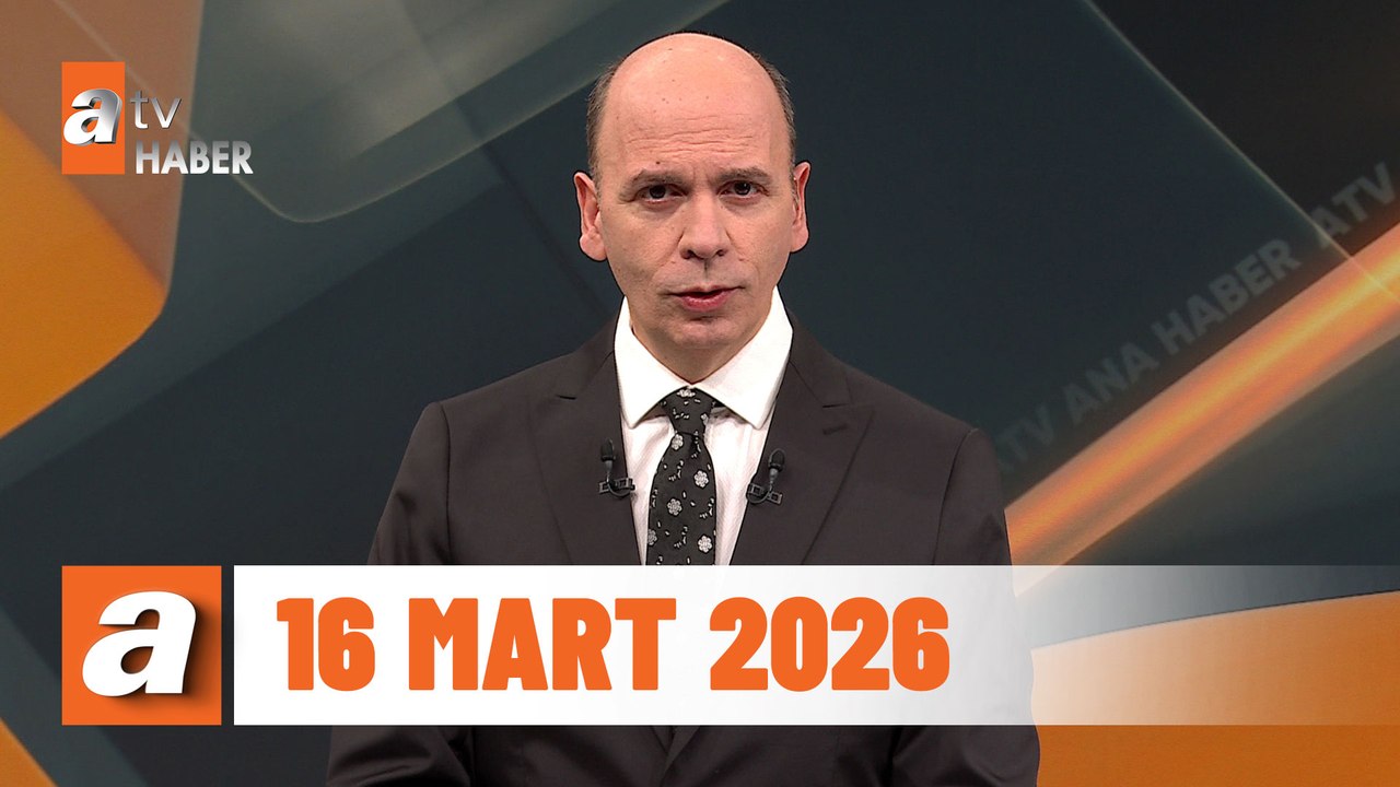 atv Ana Haber | 16 Mart 2026
