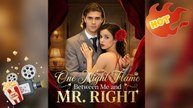 One Night Flame Between Me and Mr. Right [ NEW MOVIE RELEASES ]