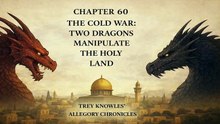 THE COLD WAR - TWO DRAGONS MANIPULATE THE HOLY LAND: CHAPTER 60 - CHILDREN OF LIGHT, CHILDREN OF SHADOW
