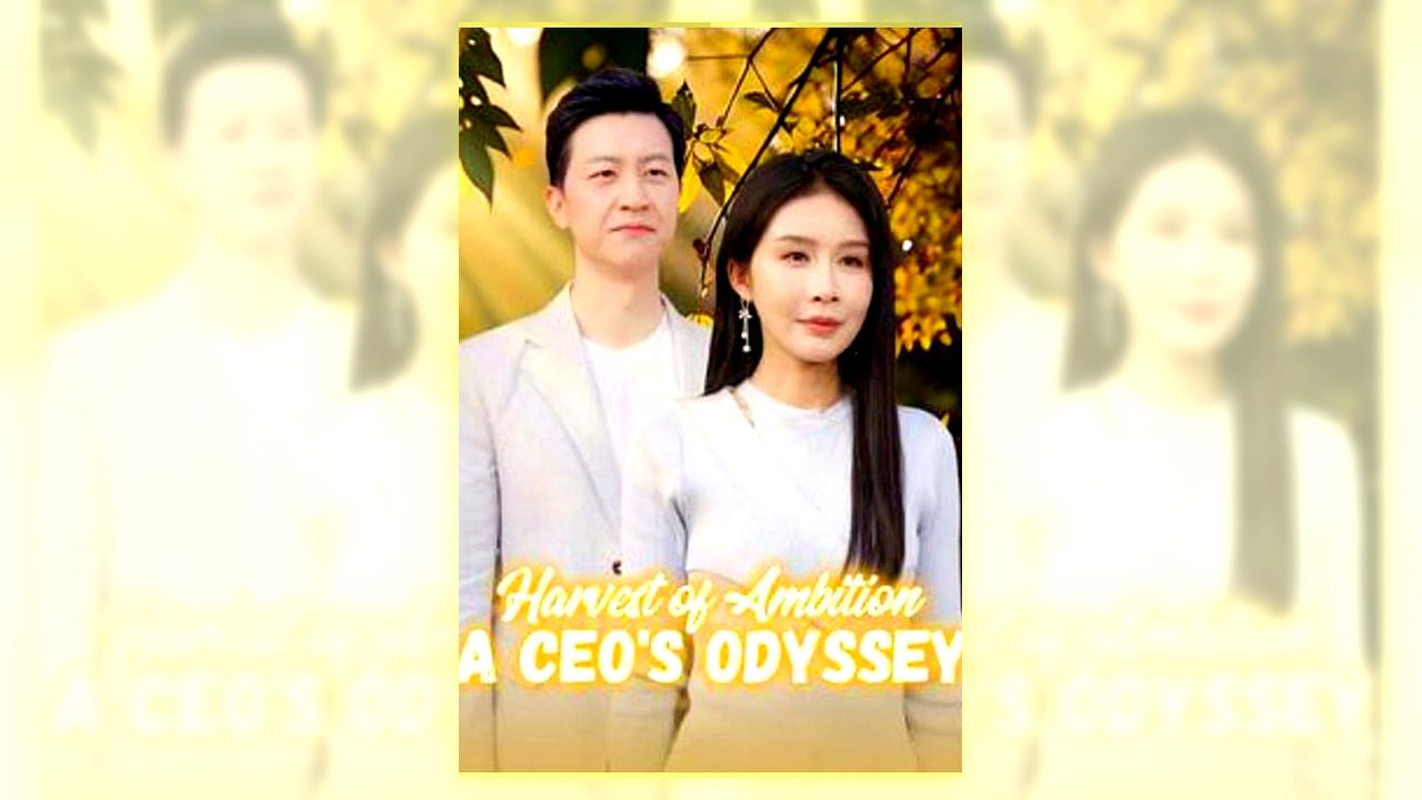 Harvest of Ambition A CEO’s Odyssey | Full HD