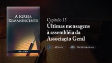 IR-13 - Últimas mensagens à assembléia da Associação Geral (A Igreja Remanescente)