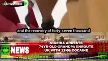 Nigeria Arrests 74yr-Old-Grandpa Enroute UK With 11kg Cocaine