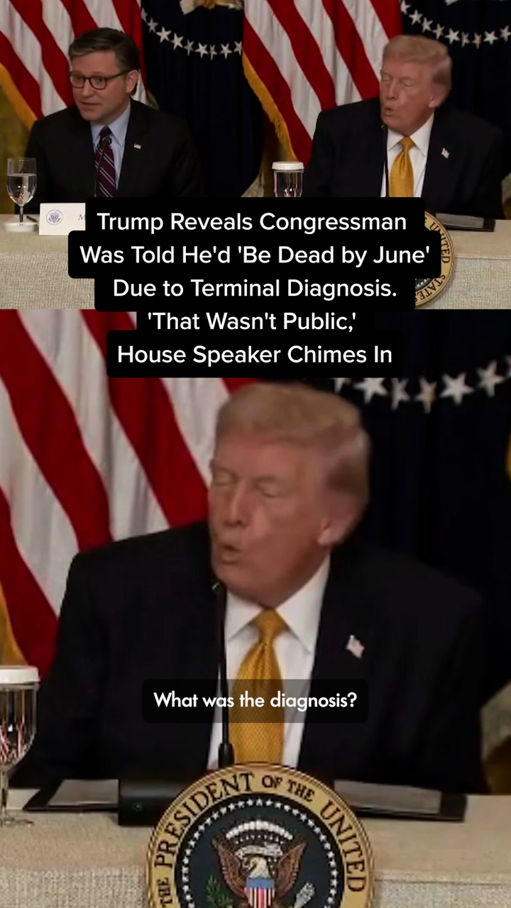 Trump Reveals Congressman Was Told He'd 'Be Dead by June' Due to Terminal Diagnosis. 'That Wasn't Public,' House Speaker Chimes In