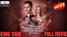 💚💚💚When Love's Sorrow Plays Again #When Love Walked Away ⭐🍉💚FULL MOVIES ENGLISH SUB (2026)💚💚💚