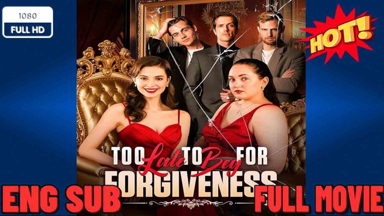 Too Late to Beg for Forgiveness - all episodes [Full Movie] [Hot 2026]Full EP - Full
