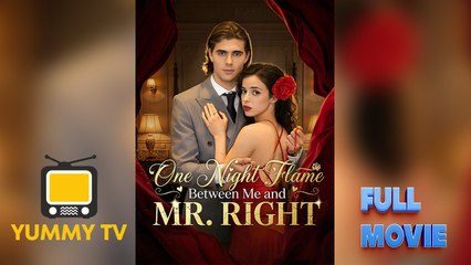 One Night Flame Between Me and Mr. Right [ SHORT DRAMA WITH HIGH QUALITY 2026 ] (Dailymotion Drama)