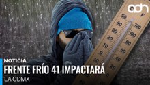 Frente frío 41 provocará lluvias en gran parte del país y afectará a la CDMX