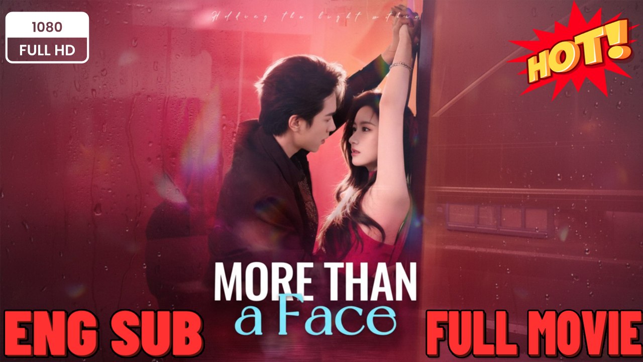 🔥💥More Than a Face Full Movie #cdrama #englishsub - Video Dailymotion