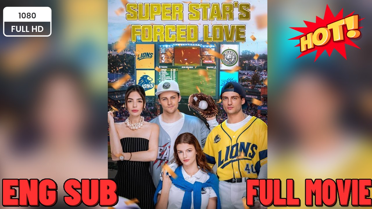 ⭐🍉💚 Super Star's Forced Love Full Episodes (FULL MOVIES ENGLISH SUB (2026)