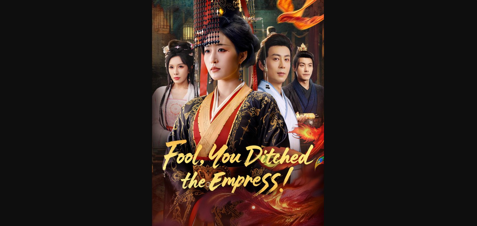 Fool, You Ditched the Empress! chinese drama - flextv
