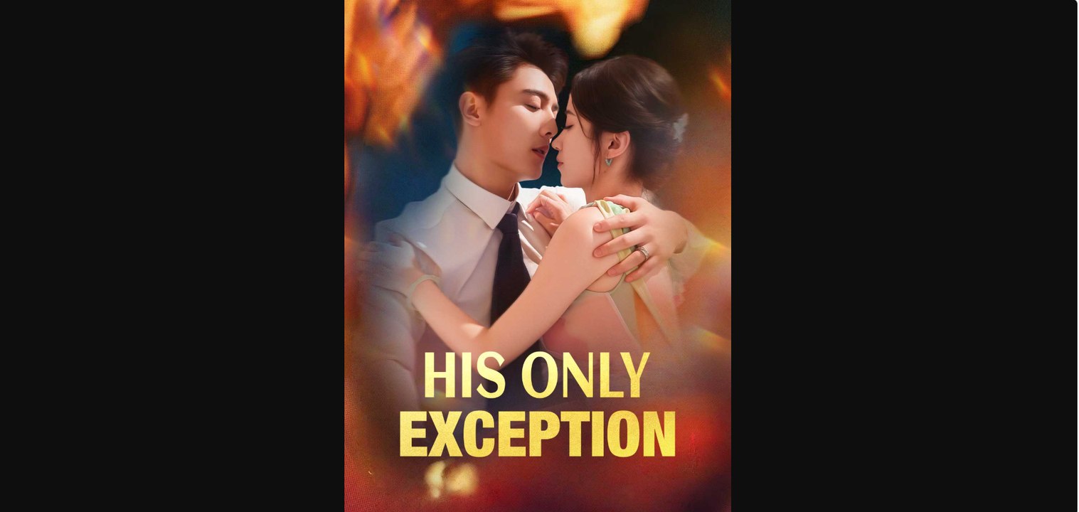 His Only Exception chinese drama - flextv