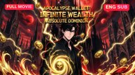 Apocalypse Wallet Infinite Wealth, Absolute Dominion Full Eng Sub (Chinese)