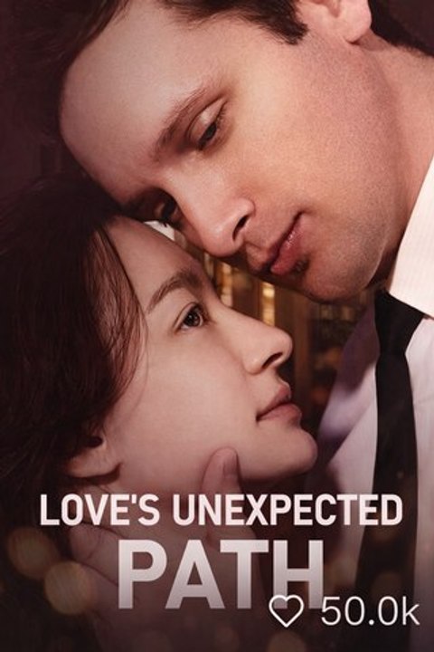 Love’s Unexpected Path- Full Movie English Sub