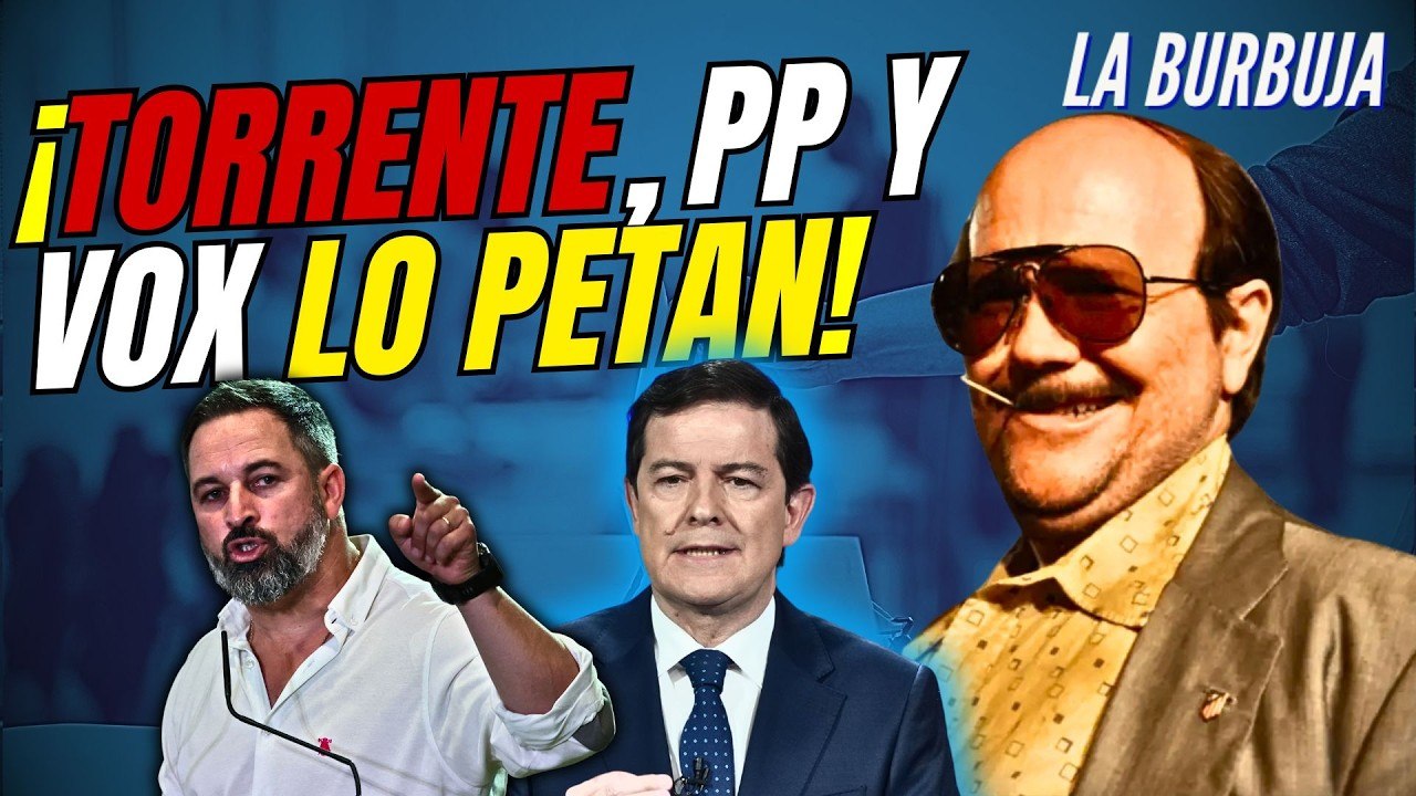 La Burbuja #561 / 'Torrente Presidente' y 'la derecha' triunfan en Castilla y León