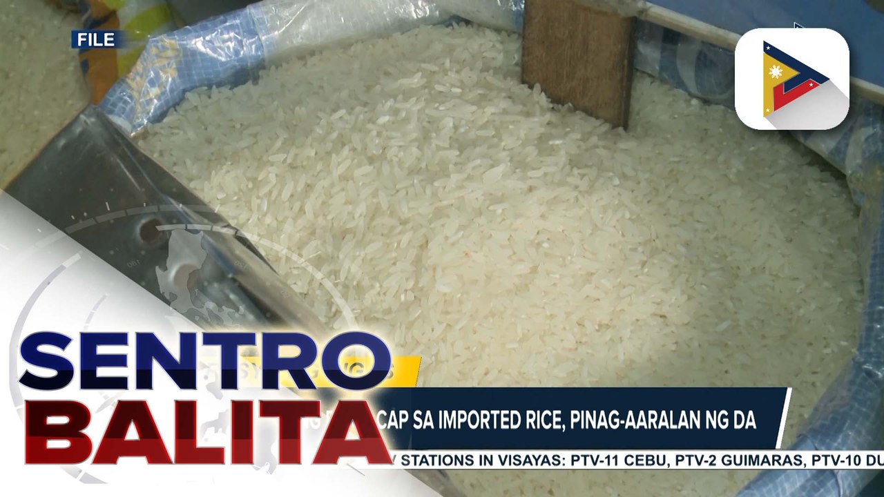 Paglalagay ng price cap sa imported rice, pinag-aaralan ng D.A.; NFA, tiniyak na sapat ang supply ng bigas para sa 'Benteng Bigas Meron Na' program | ulat ni Denisse Osorio