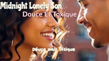 Midnight Lonely Son - Douce Et Toxique