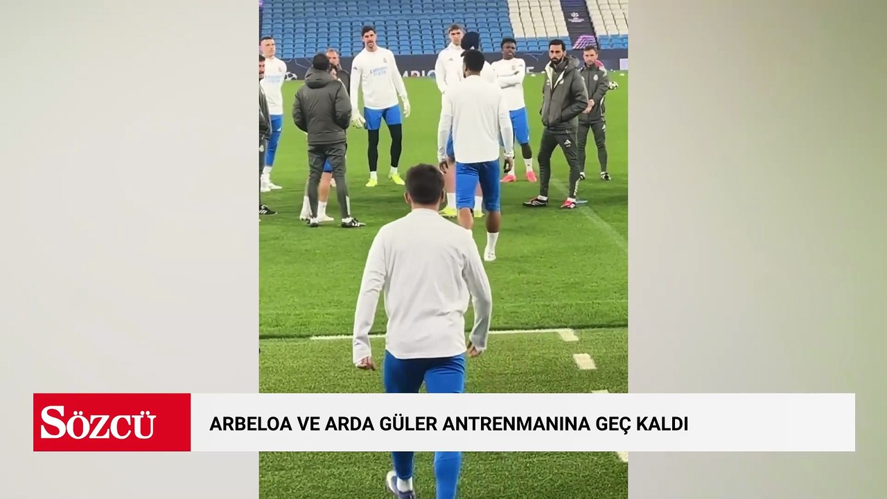 Arbeloa ve Arda güler antrenmanına geç kaldı
