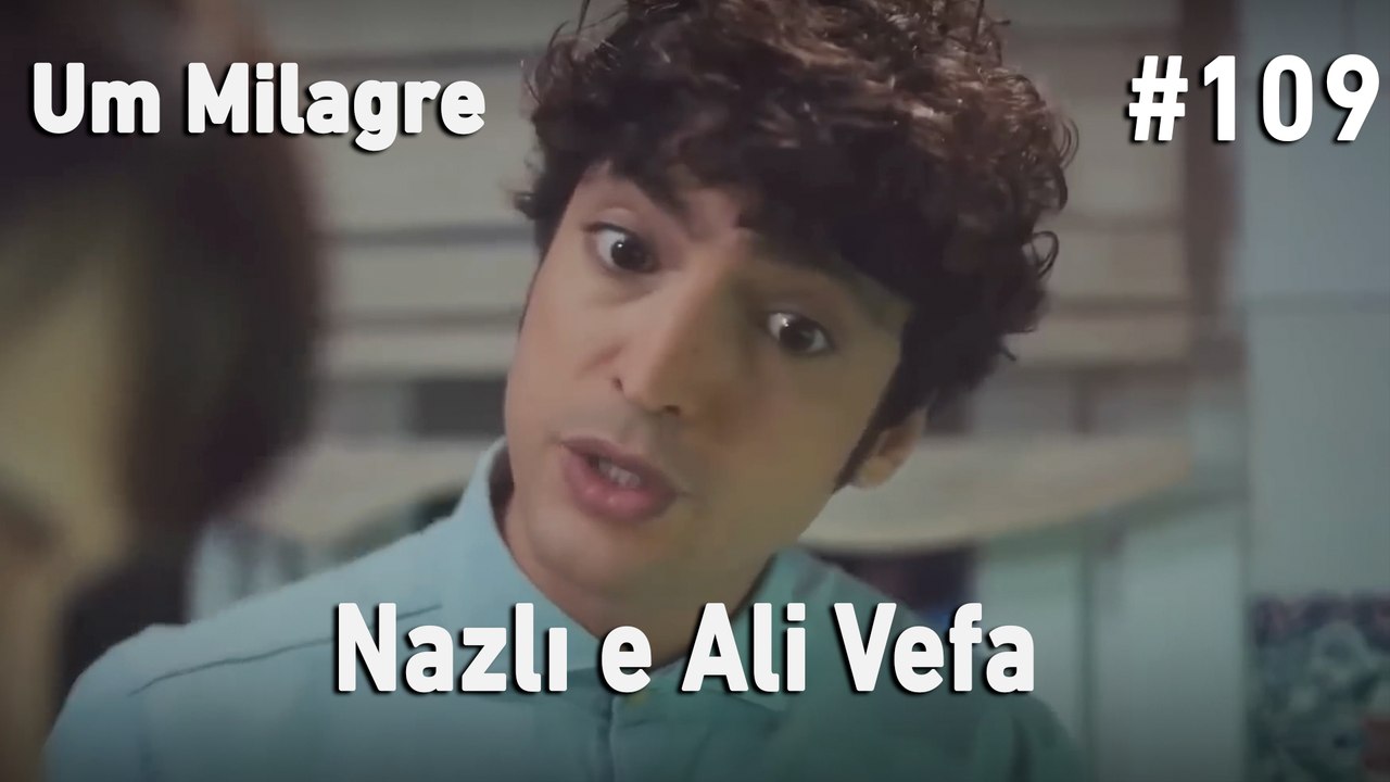 Nazlı e Ali Vefa #109 - Um Milagre
