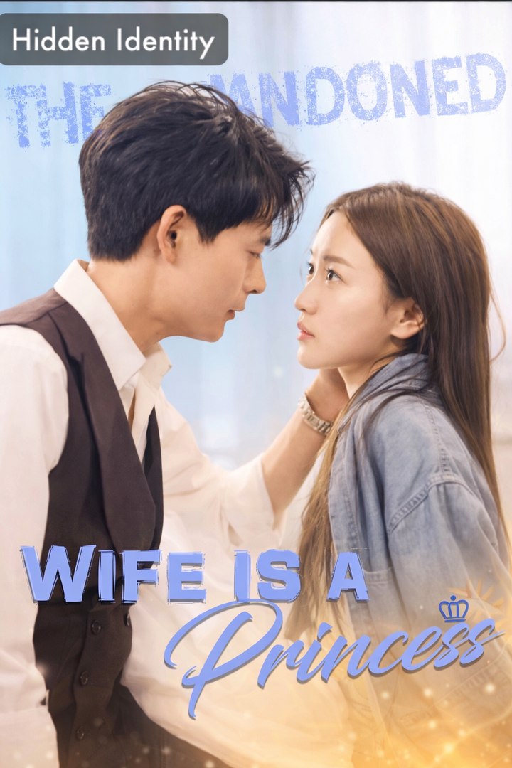 The Abandoned Wife Is a Princess- Drama Movie English Sub