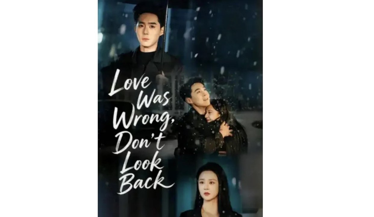 Love was wrong don't look back chinese drama ⭐ 2026 ❤️✴️⚡