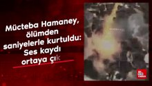Mücteba Hamaney, ölümden saniyelerle kurtuldu: Ses kaydı ortaya çıktı