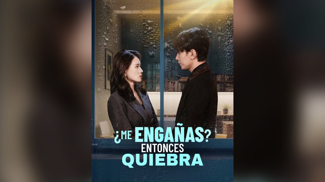 ¿Me engañas Entonces quiebra Drama Chino