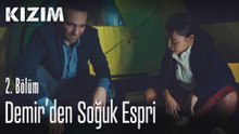 Demir'den soğuk espri - Kızım 2. Bölüm