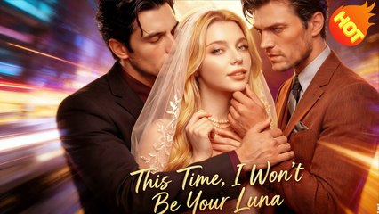[New] This Time, I Wont Be Your Luna Full