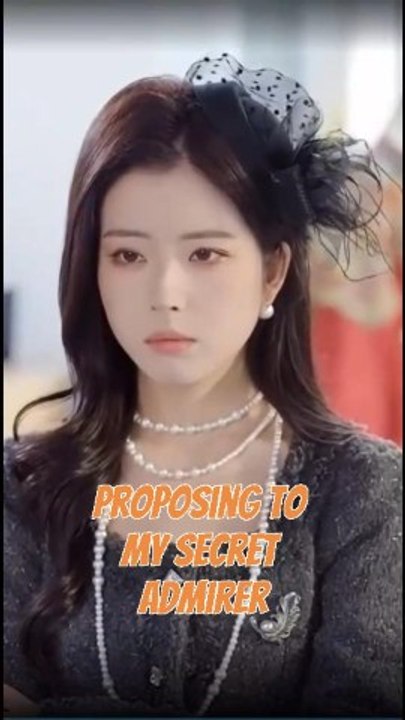 proposing to my secret admirer chinese drama