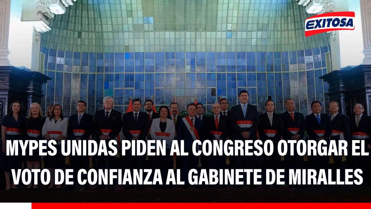 Mypes piden al Congreso dar voto de confianza al Gabinete Miralles para "un poco de tranquilidad"