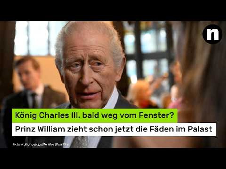 König Charles III. bald weg vom Fenster?: Prinz William zieht schon jetzt die Fäden im Palast